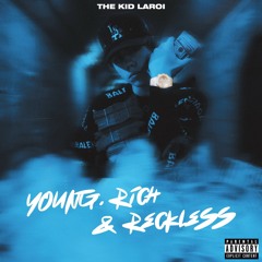 The Kid Laroi - Young, Rich and Reckless