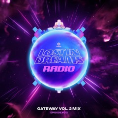 Lost In Dreams Radio 012 ft. Gateway Vol. 2 Takeover