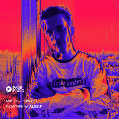FLOWTAPE w/ ALXS.F @ FADE RADIO (20.03.2025)