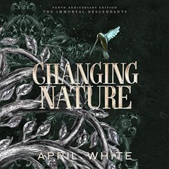 Download pdf Changing Nature: The Immortal Descendants, Book 3 by  April White,Sarah Kempton,Corazon