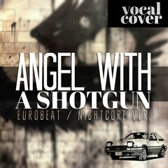 Angel With A Shotgun (Eurobeat & Nightcore vocal cover)