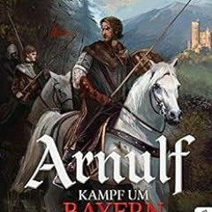 Download pdf Arnulf. Kampf um Bayern: Historischer Roman (German Edition) by Robert Focken