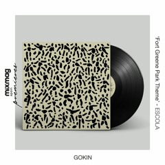 PREMIERE: Gokin - Fort Greene Park Theme [Escola]
