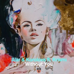 Alar & Korolova feat. Krismi - WIthout You