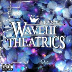 Wavehi - Theatrics ft. K.V.N//7Ł
