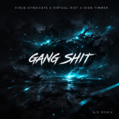 VIRUS SYNDICATE, VIRTUAL RIOT, DION TIMMER - GANG SHIT (AE REMIX)