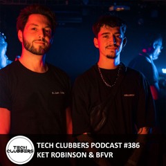 Ket Robinson & BFVR - Tech Clubbers Podcast #386