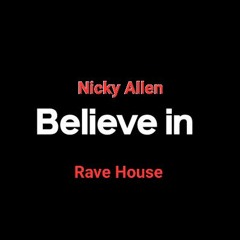 BELEIVE IN (Rave House) 24Bit WAV (Nicky Allen)