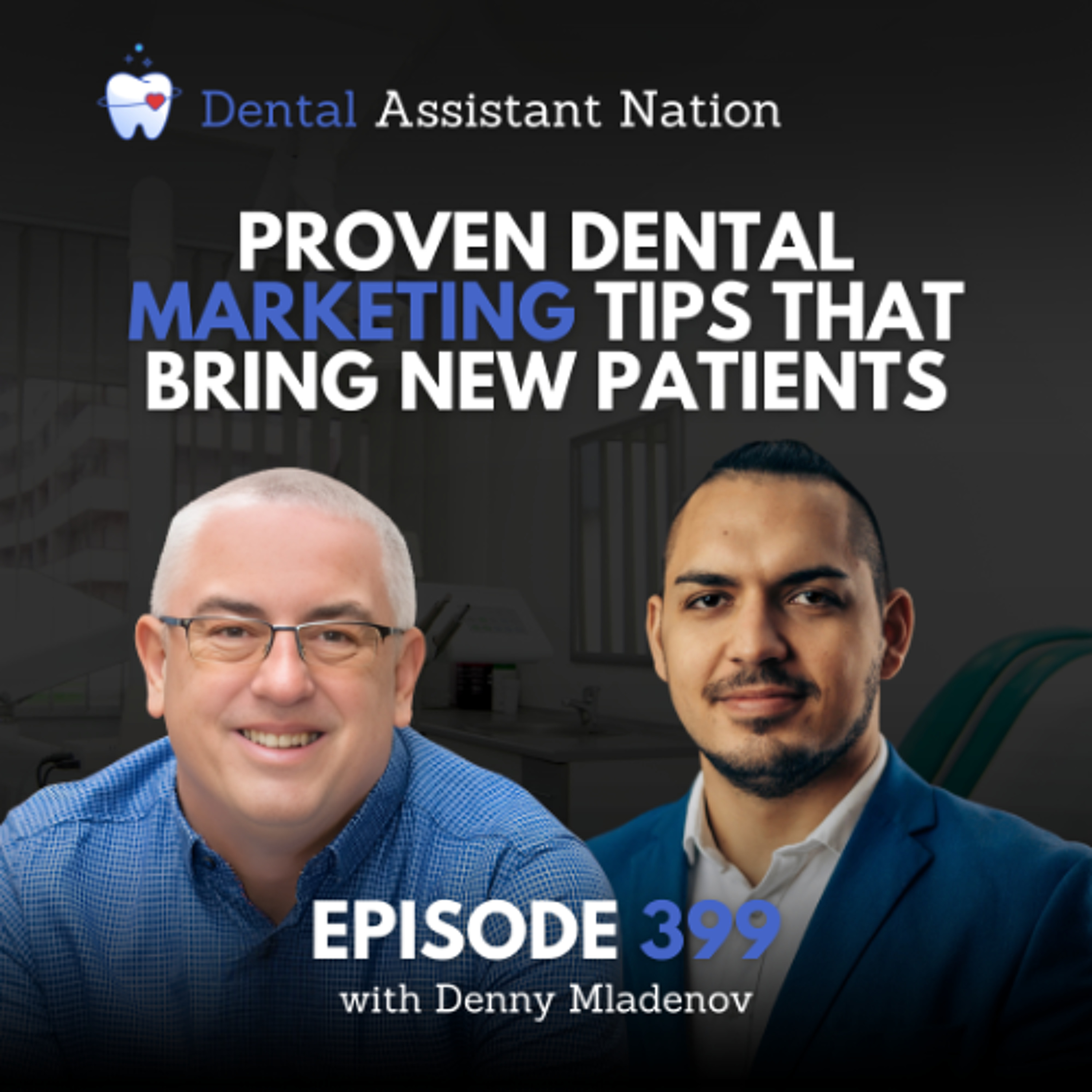 Episode 399: Proven Dental Marketing Tips That Bring New Patients