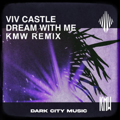 Viv Castle - Dream With Me (KMW Remix)