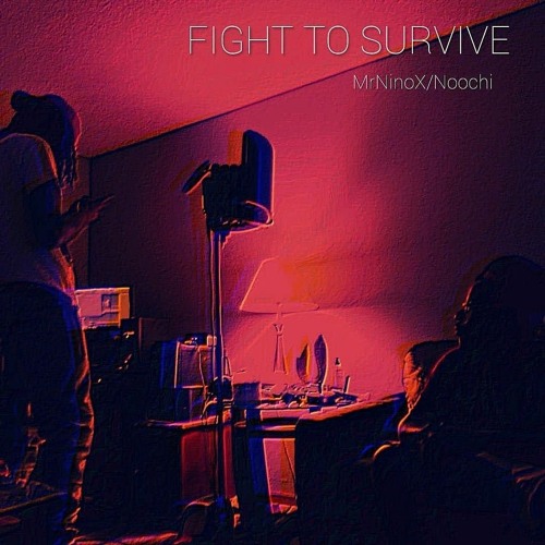 Fight To Survive Ft Noochie
