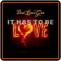 DaBoiGee - It Has To Be Love