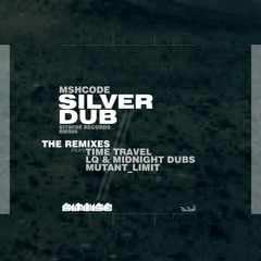 mshcode - Silver Dub (Time Travel Remix)(Clip)
