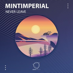 mintimperial - Never Leave EP (Lizplay Records)