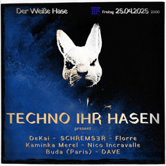 TECHNO IHR HASEN 25APRIL25