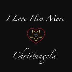 I Love Him More