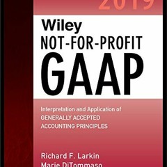 Download pdf Wiley Not-for-Profit GAAP 2019: Interpretation and Application of Generally Accepted Ac