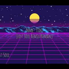Home - Tides (Lost Soul remix/remake)