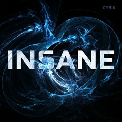 Cyrik - Insane [FREE DOWNLOAD]