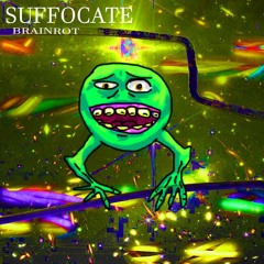 SUFFOCATE