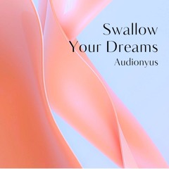 Swallow Your Dreams