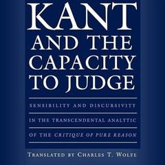 Epub✔ Kant and the Capacity to Judge: Sensibility and Discursivity in the