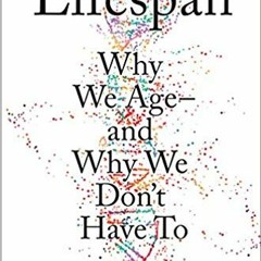 [Download Book] Lifespan: Why We Age―and Why We Don't Have To - David A. Sinclair