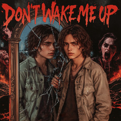 Don't Wake Me Up