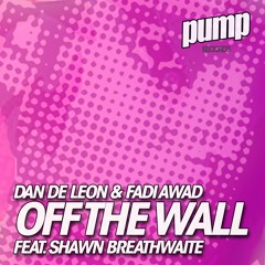 Dan De Leon & Fadi Awad feat. Shawn Breathwaite - Off The Wall (Radio Mix) << ON SALE JULY 3