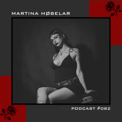 MARTINA HØBELAR - PODCAST #082