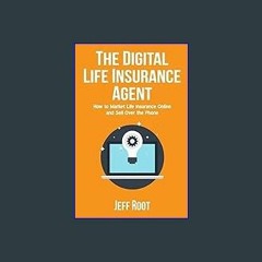 [Ebook]$$ 📖 The Digital Life Insurance Agent: How to Market Life Insurance Online and Sell Over th