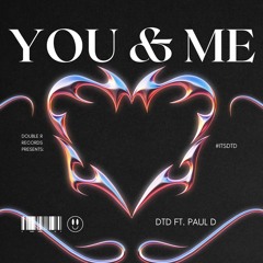 You And Me Ft. Paul D