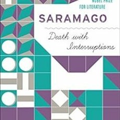 GET [KINDLE PDF EBOOK EPUB] Death with Interruptions by Jose Saramago,Margaret Jull Costa 🗃️