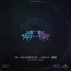 The Chainsmokers - Echo ft. Oaks (Martin501 Remix)