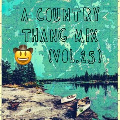 A COUNTRY THANG MIX 🤠 PART 25 (VOL.45)