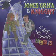 Jone$ Grifa, KNIGGHT - Stop small talking (prod chegemskyy, region313)