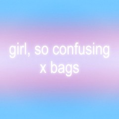 girl, so confusing x bags