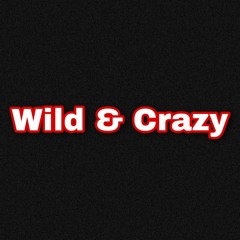 WILD & CRAZY