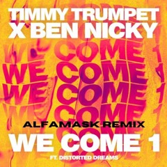 Timmy Trumpet X Ben Nicky Ft. Distorted Dreams - We Come One (ALFAMASK Remix)