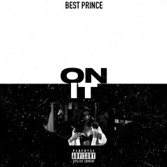 BEST PRINCE - ON IT (prod. by Ray Blackwell)