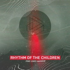 Rhythm Of The Children (Fine Lines Mashup)