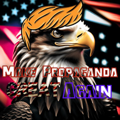 Make Propoganda Great Again
