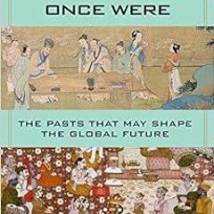 View EPUB KINDLE PDF EBOOK What China and India Once Were: The Pasts That May Shape the Global Futur