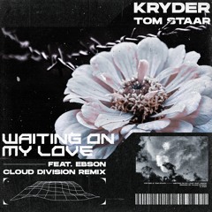 Kryder & Tom Staar - Waiting On My Love (Cloud Division Remix)