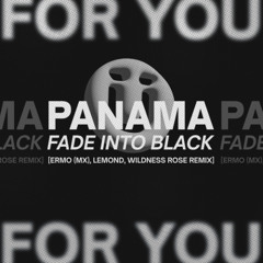 Panama - Fade Into Black [ERMO (MX), Lemond, Wildness Rose REMIX]