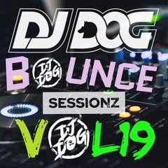 BOUNCE SESSIONZ VOL 19 DJ DOG