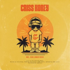 | EXCLUSIVE | Criss Korey - On Top (Sebb Junior Remix)