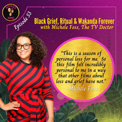 DBM Episode 53: Black Grief, Ritual & Wakanda Forever