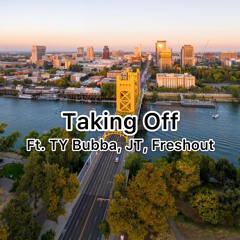 Taking Off(Ft. TY Bubba, JT, Freshout)