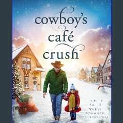 ebook [read pdf] ⚡ Cowboy's Cafe Crush: Trinity Falls Sweet Romance - Icicle Christmas - Book 3 ge